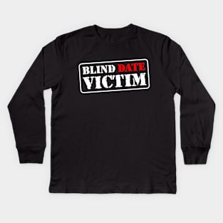 Blind date victim Kids Long Sleeve T-Shirt